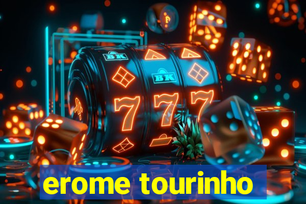 erome tourinho